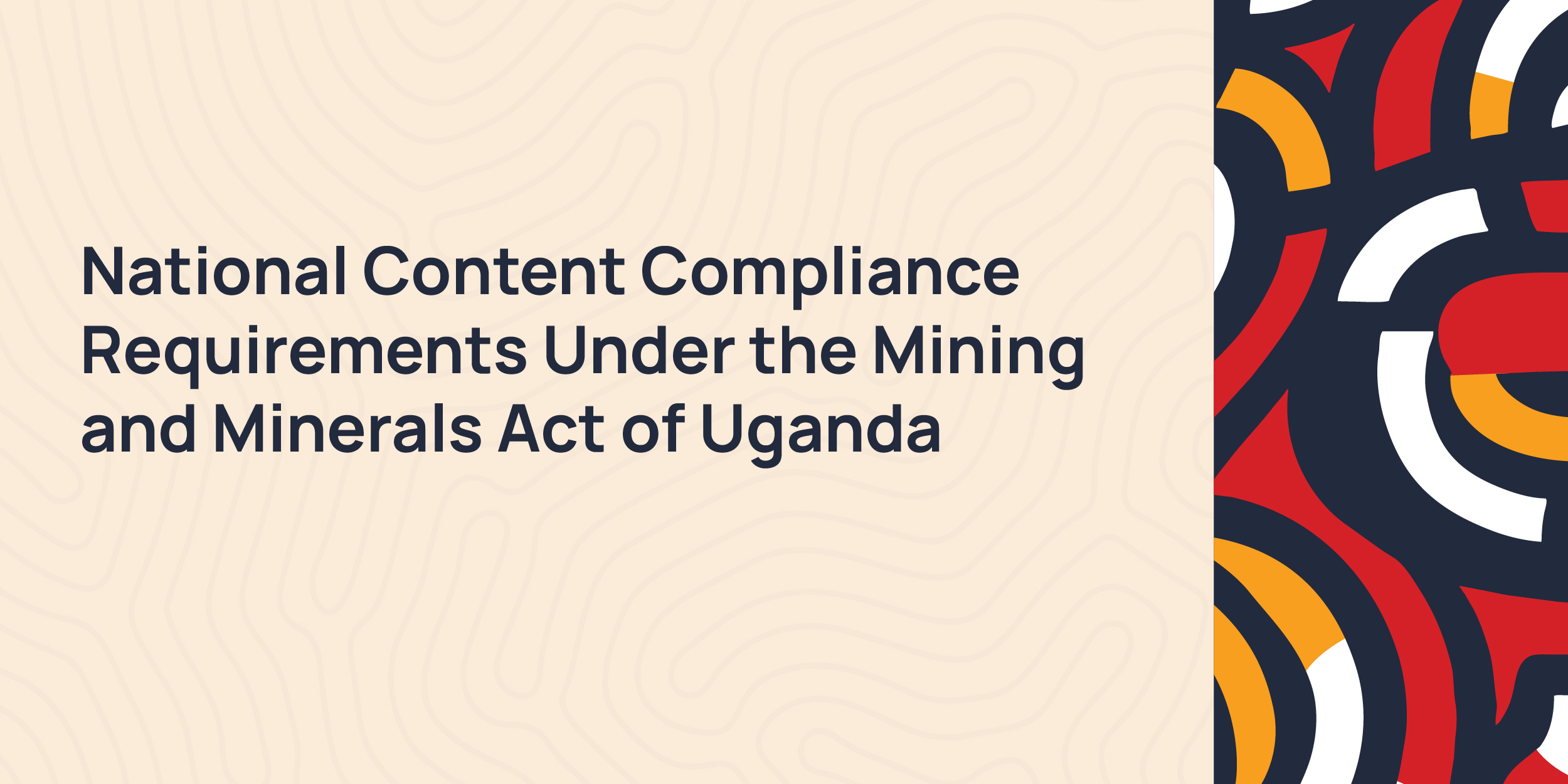 National Content Compliance Requirements Under the Mining and Minerals Act of Uganda